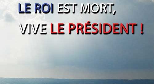 Le Roi est mort, Vive le Président