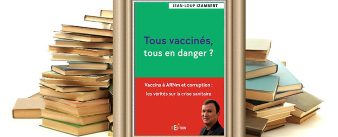 Article au sujet du livre "Tous vaccinés, tous en danger ?" de Jean-Loup Izambert sur Eurotribune.