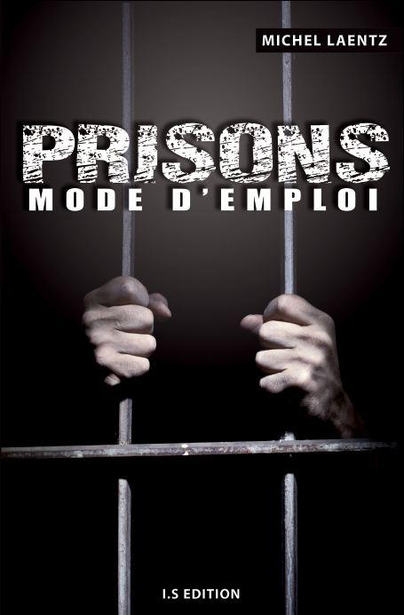 Prisons : Mode d'emploi