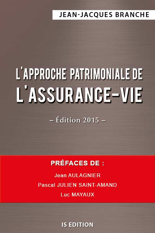 "L'approche patrimoniale de l'assurance-vie 2015" (J-J BRANCHE)