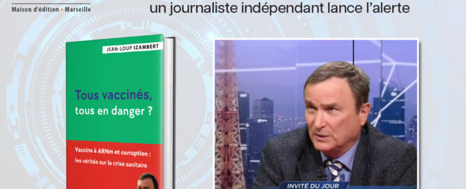 "Tous vaccinés, tous en danger ?" de Jean-Loup Izambert